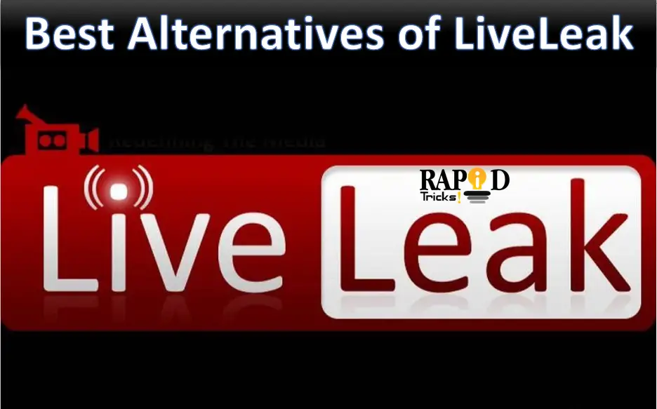 Sites Like LiveLeak – Best Alternatives of LiveLeak